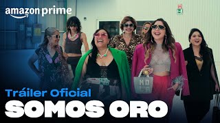 Somos Oro  Tráiler oficial  Amazon Prime [upl. by Elwina]