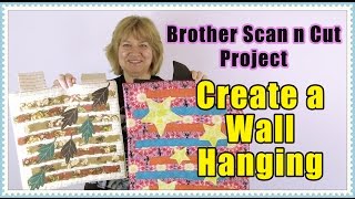 Brother Scan n Cut Tutorial  Create a Wall Hanging Project [upl. by Asile]