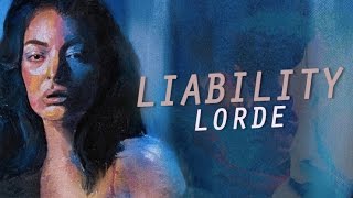 Liability  Lorde Lyrics HD [upl. by Wadlinger151]