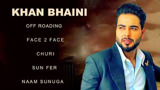 Khan Bhaini All Songs  Khan Bhaini New Punjabi Songs  Best Of Khan bhaini Songs Off Roading [upl. by Thirzi585]