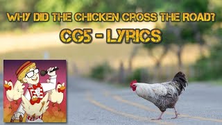 Why Did The Chicken Cross The Road  CG5 Lyrics [upl. by Otinauj]