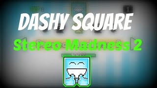 1 Dashy Square  Stereo Madness 2 Complete [upl. by Yojal]