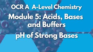 pH of Strong Bases  Module 5 Acids Bases and Buffers  Chemistry  A Level  OCR A  AQA [upl. by Longmire]