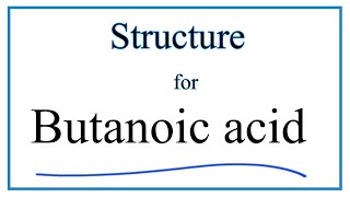 How to Write the Formula for Butanoic Acid Structural and Molecular Formula [upl. by Jareen]