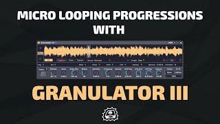 Micro Looping Chord Progressions with Granulator III  Side Brains Study Group [upl. by Nylhtac]