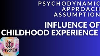 Psychodynamic approach assumption  Influence of childhood experiences [upl. by Culosio]