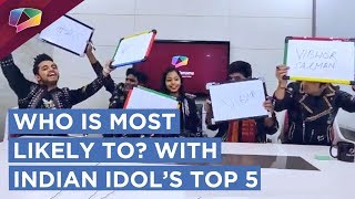 Who Is Most Likely To With Salman Ali Nitin Kumar Vibhor Ankush amp Neelanjana  Indian Idol 10 [upl. by Dillon864]