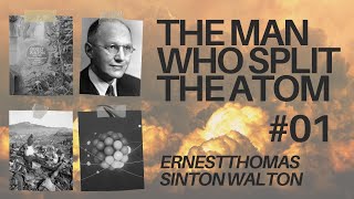 Did The Man Who Split the Atom First Ernest Thomas Sinton Walton Regret It [upl. by Inge]