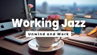 Working Jazz  Unwind and Work  Jazz Music for Stress Relief and Concentration [upl. by Esital]