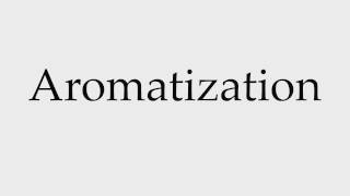 How to Pronounce Aromatization [upl. by Adrea]