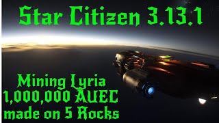 Star Citizen 3131 Finding Quantanium on Lyria 1000000 Auec Profit [upl. by Lamson]