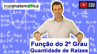 Função do Segundo Grau Função Quadrática Quantidade de Raízes Reais Aula 3 de 9 [upl. by Ettenahs299]