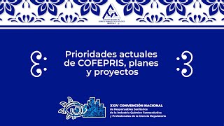 Prioridades actuales de COFEPRIS planes y proyectos Lic Pablo Alberto Quiroga Adame [upl. by Bannister]