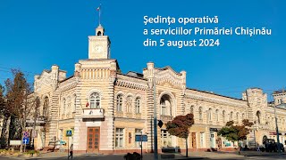 Ședința operativă a serviciilor Primăriei Chișinău din 5 august 2024 [upl. by Navi]