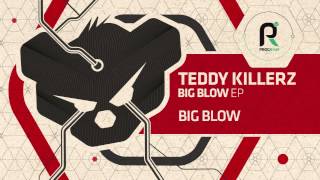 Teddy Killerz  Big Blow [upl. by Claudius]