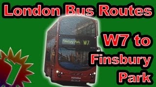 W7 to Finsbury Park  London Bus Routes  Timelapse 031 [upl. by Nonnahsed953]