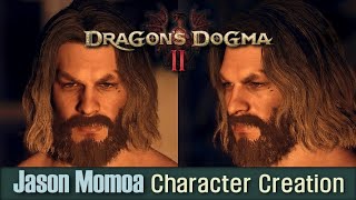 Dragons Dogma 2  Jason Momoa Character Creation 드래곤즈 도그마 2  제이슨 모모아 커마 [upl. by Larissa45]