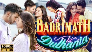 Badrinath Ki Dulhania Full Movie HDVarun DhawanAlia BhattShashank Khaitan1080p HD Facts amp Reveiw [upl. by Anerol]