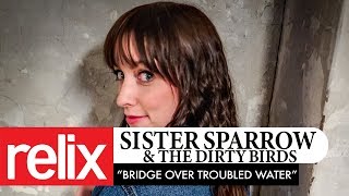 quotBridge Over Troubled Waterquot  Sister Sparrow amp The Dirty Birds  The Relix Session [upl. by Grose]