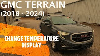 GMC Terrain  CHANGE TEMPERATURE DISPLAY FROM FAHRENHEIT TO CELSIUS 2018  2024 [upl. by Naaitsirhc]