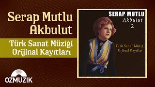 Serap Mutlu Akbulut  Türk Sanat Müziği Orijinal Kayıtları Full Album [upl. by Siegler]