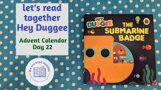 Lets read together a book from the Hey Duggee Advent Calendar Day 22 The Submarine Badge [upl. by Baylor664]