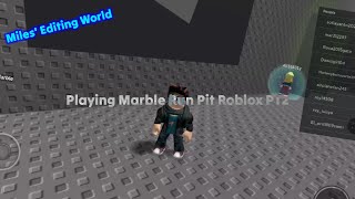 Playing Marble Run Pit Roblox PT2 [upl. by Nannek]