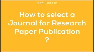 How to select a journal for research paper publication  Step by Step Easy Procedure IJSRD Journal [upl. by Clevey797]