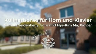 Kulinarisches für Horn und Klavier  Samuel Seidenberg amp HyeRim Ma [upl. by Marlow382]