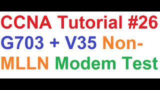 CCNA 26Modem Troubleshooting V35 and G703 NonMLLN Leased Line E1 Modems Back to Back Sync Test [upl. by Yrolg571]