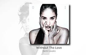 Without The Love  Demi Lovato audio [upl. by Nol110]