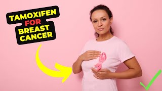 Tamoxifen Uses and Potential Effects for breast cancer [upl. by Samaria]