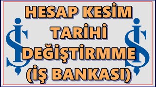 İş Bankası Kredi Kartı Hesap Kesim Tarihi Değiştirme  Ekstre Tarihi Değiştirme Maximum Kart  İşcep [upl. by Atinaw202]