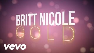 Britt Nicole  Gold Lyrics [upl. by Tegan]