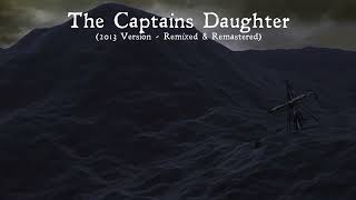 The Captains Daughter Remixed 2013 edition [upl. by Brynna907]