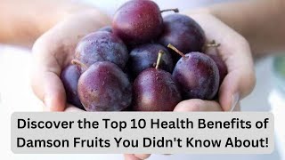 Discover the Top 10 Health Benefits of Damson Fruits You Didnt Know About [upl. by Nnylhsa649]