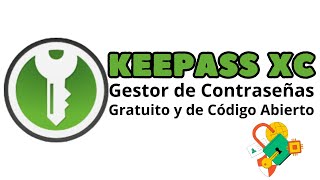 KEEPASS XC  Gestor de Contraseñas  Libre y de Código Abierto [upl. by Kitarp]