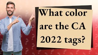 What color are the CA 2022 tags [upl. by Kallista]