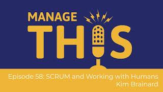 Manage This  Episode 58  Scrum and Working with Humans [upl. by Falk]