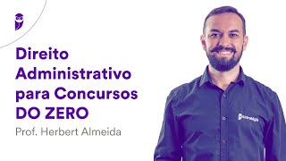 Direito Administrativo para Concursos DO ZERO – Prof Herbert Almeida [upl. by Yllehs]