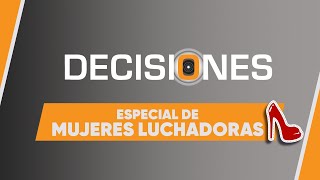 Especial de mujeres luchadoras  Decisiones [upl. by Ioyal]