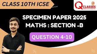 CLASS 10TH  ICSE  SPECIMEN PAPER 2025  MATHS  SECTION B QUESTION 410  DETAILED ANALYSIS [upl. by Reave]