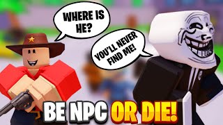 Roblox Be NPC Or Die 🔫 [upl. by Earlie]