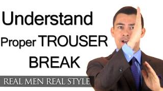 Mens Trouser Break  Understanding Proper Cuff Break On Male Slacks  Jeans  Pants [upl. by Woodie]