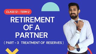 Retirement of a Partner  Treatment of Reserves  Class 12  Part 3 [upl. by Keating779]