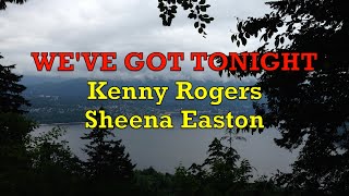 Weve Got Tonight  Kenny RogersSheena Easton  Lyrics [upl. by Ahsitauq]