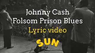 Johnny Cash  Folsom Prison Blues Lyric Video [upl. by Sinclair]