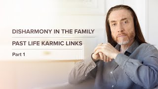 Disharmony in the Family Past life Karmic links  Part 1 [upl. by Adnocahs873]