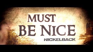 Nickelback  Must Be Nice Lyric Video [upl. by Arahsat]