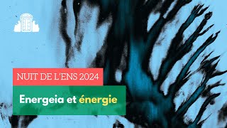 🌙 1  Energeia et énergie  Nuit de lENS 2024  ENSPSL [upl. by Alecram]